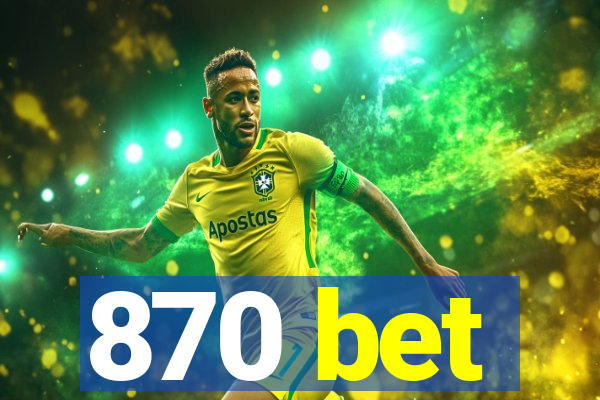870 bet
